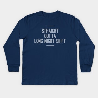 STRAIGHT OUTTA LONG NIGHT SHIFT NURSE CNA Kids Long Sleeve T-Shirt